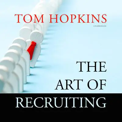 The Art of Recruiting Audibook, by Tom Hopkins