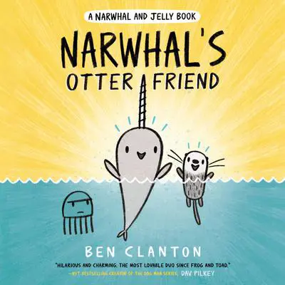 Narwhal's Otter Friend (A Narwhal and Jelly Book #4) Audibook, by Ben Clanton