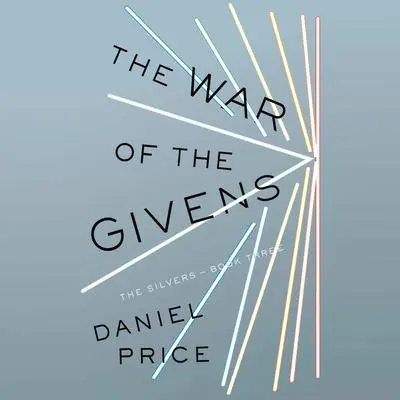 The War of the Givens: The Silvers Book Three Audibook, by Daniel Price