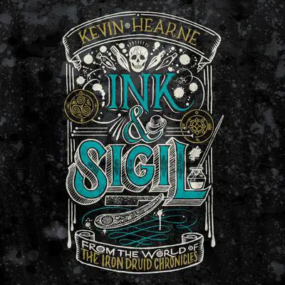 Ink & Sigil: From the world of The Iron Druid Chronicles Audibook, by Kevin Hearne