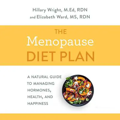 The Menopause Diet Plan: A Natural Guide to Managing Hormones, Health, and Happiness Audibook, by Hillary Wright