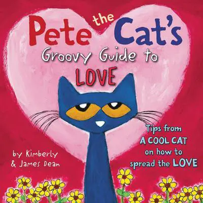 Pete the Cat's Groovy Guide to Love Audibook, by James Dean