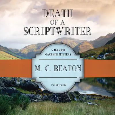 Death of a Scriptwriter Audibook, by M. C. Beaton