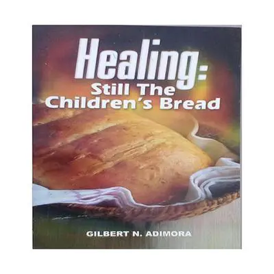 Healing: Still Children's Bread Audibook, by Gilbert Adimora