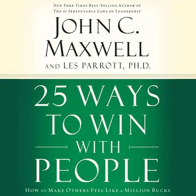 25 Ways to Win with People: How to Make Others Feel Like a Million Bucks Audibook, by Les Parrott