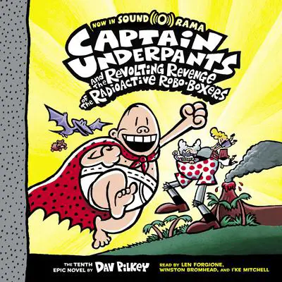 Captain Underpants and the Revolting Revenge of the Radioactive Robo-Boxers Audibook, by Dav Pilkey