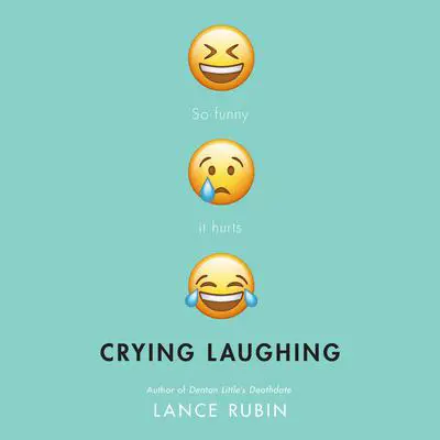 Crying Laughing Audibook, by Lance Rubin