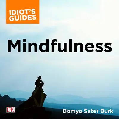 Mindfulness: An Easy-to-Understand Approach to Mindfulness and How It Works Audibook, by Domyo Sater Burk