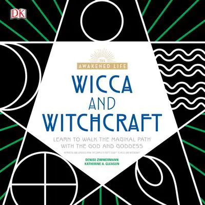 The Awakened Life, Wicca and Witchcraft: Learn to Walk the Magikal Path with the God and Goddess Audibook, by Denise Zimmerman