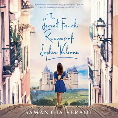 The Secret French Recipes of Sophie Valroux Audibook, by Samantha Verant