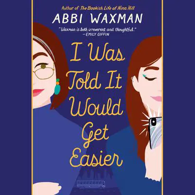 I Was Told it Would Get Easier Audibook, by Abbi Waxman