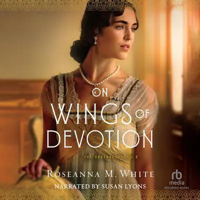 On Wings of Devotion Audibook, by Roseanna M. White