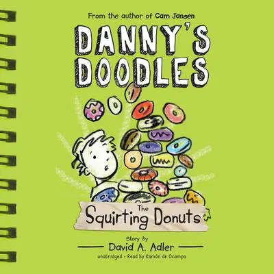 Danny’s Doodles: The Squirting Donuts Audibook, by David A. Adler