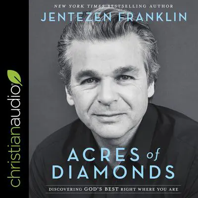 Acres of Diamonds: Discovering God's Best Right Where You Are Audibook, by Jentezen Franklin