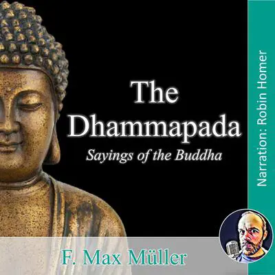 The Dhammapada: Sayings of the Buddha Audibook, by F. Max Müller