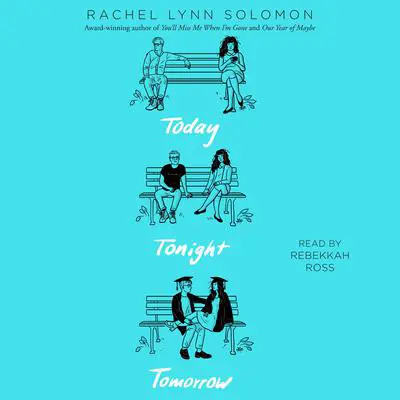 Today Tonight Tomorrow Audibook, by Rachel Lynn Solomon