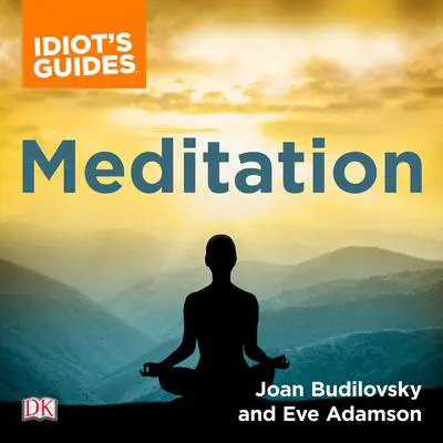 The Complete Idiot's Guide to Meditation: How to Heal Through the Mind/Body Connection Audibook, by Eve Adamson
