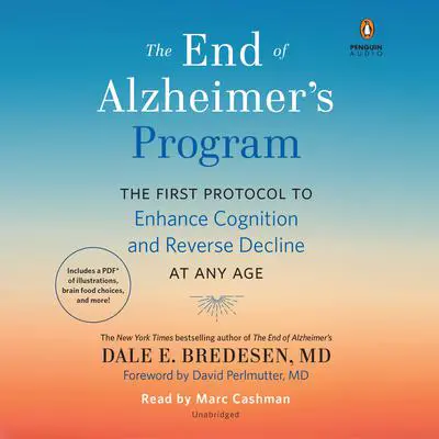 The End of Alzheimer's Program: The First Protocol to Enhance Cognition and Reverse Decline at Any Age Audibook, by Dale Bredesen