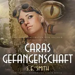Caras Gefangenschaft Audibook, by S.E. Smith