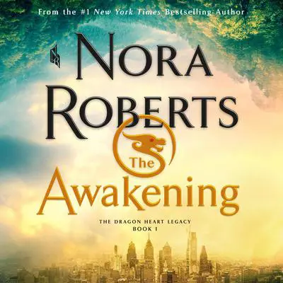 The Awakening: The Dragon Heart Legacy, Book 1 Audibook, by Nora Roberts