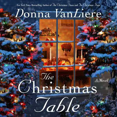 The Christmas Table: A Novel Audibook, by Donna VanLiere