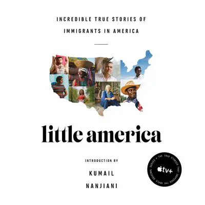 Little America: Incredible True Stories of Immigrants in America Audibook, by Epic 