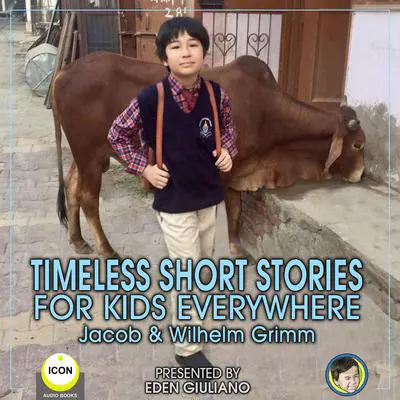Timeless Short Stories - For Kids Everywhere Audibook, by The Brothers Grimm