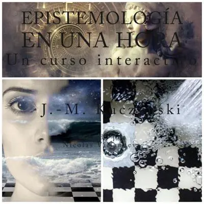 Epistemología en una hora: Un curso interactivo (Spanish Edition) Audibook, by John-Michael Kuczynski