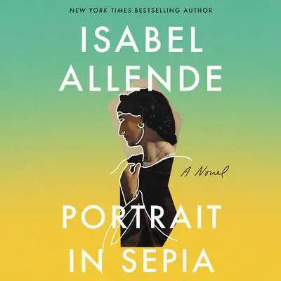 Portrait in Sepia: A Novel Audibook, by Isabel Allende