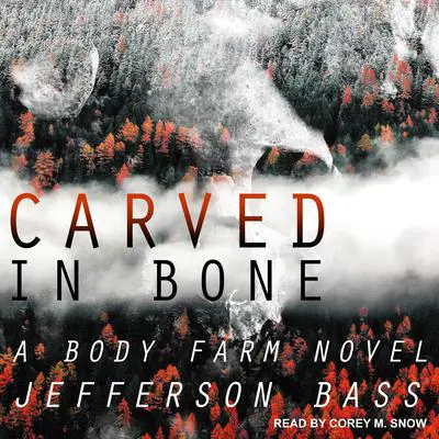 Carved in Bone: A Body Farm Novel Audibook, by Jefferson Bass