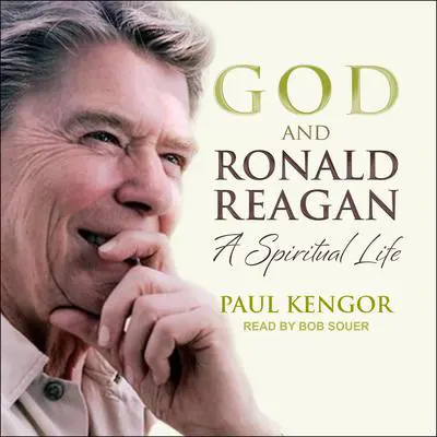 God and Ronald Reagan: A Spiritual Life Audibook, by Paul Kengor