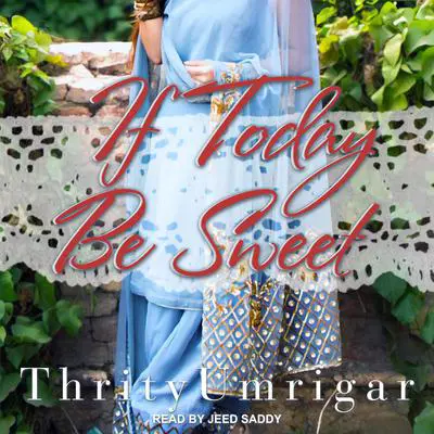 If Today Be Sweet: A Novel Audibook, by Thrity Umrigar