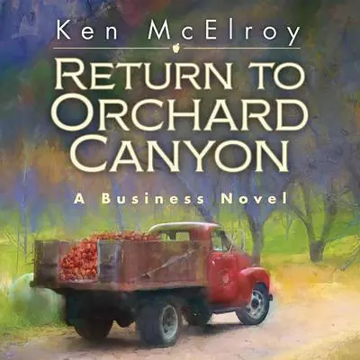 Return to Orchard Canyon: A Business Novel Audibook, by Ken McElroy