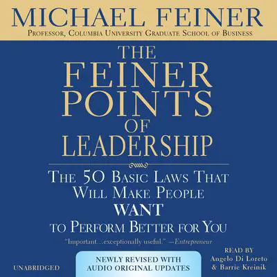 The Feiner Points of Leadership: The 50 Basic Laws That Will Make People Want to Perform Better for You Audibook, by Michael Feiner