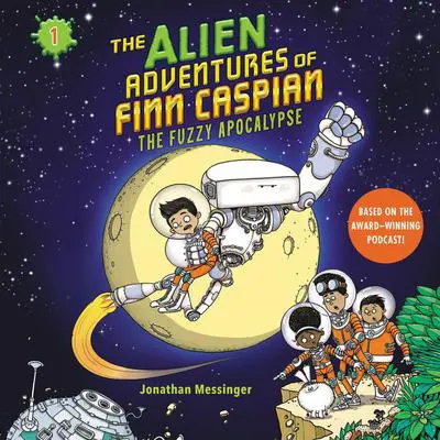The Alien Adventures of Finn Caspian #1: The Fuzzy Apocalypse Audibook, by Jonathan Messinger