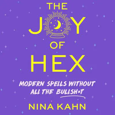 The Joy of Hex: Modern Spells Without All the Bullsh*t Audibook, by Ida Noe