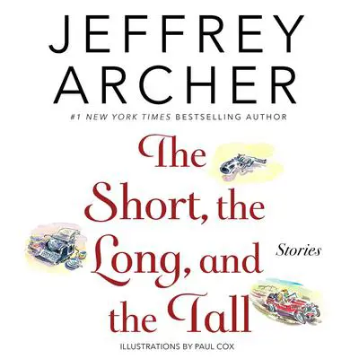 The Short, the Long and the Tall: Short Stories Audibook, by Jeffrey Archer