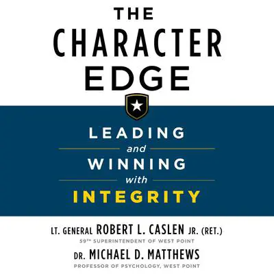 The Character Edge: Leading and Winning with Integrity Audibook, by Robert L. Caslen