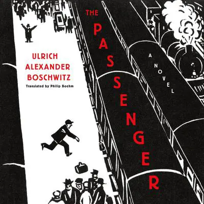 The Passenger: A Novel Audibook, by Ulrich Alexander Boschwitz
