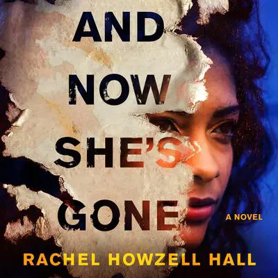 And Now She's Gone: A Novel Audibook, by Rachel Howzell Hall