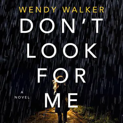 Don't Look for Me: A Novel Audibook, by Wendy Walker