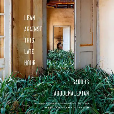 Lean Against This Late Hour Audibook, by Garous Abdolmalekian