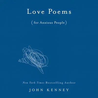 Love Poems for Anxious People Audibook, by John Kenney