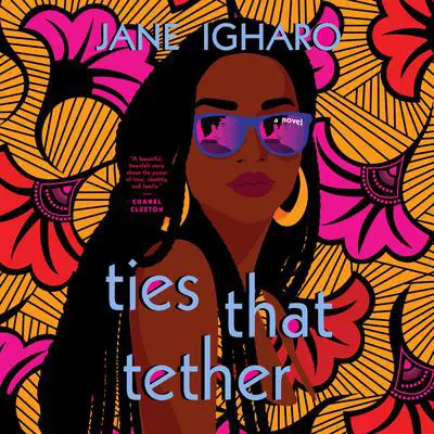 Ties That Tether Audibook, by Jane Igharo
