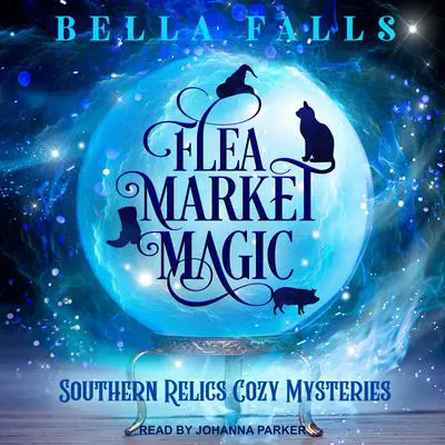 Flea Market Magic Audibook, by Bella Falls