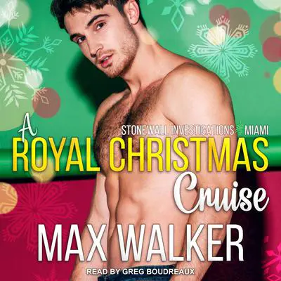 A Royal Christmas Cruise: A Stonewall Investigations - Miami Holiday Story Audibook, by Max Walker