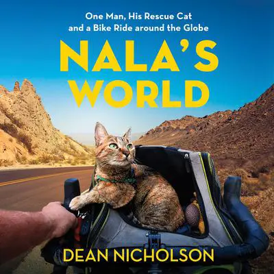 Nala's World: One Man, His Rescue Cat, and a Bike Ride around the Globe Audibook, by Dean Nicholson
