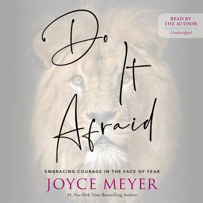 Do It Afraid: Embracing Courage in the Face of Fear Audibook, by Joyce Meyer