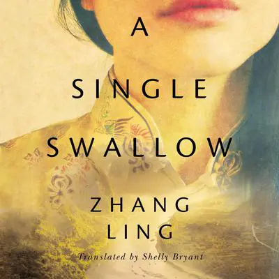 A Single Swallow: A Novel Audibook, by Zhang Ling