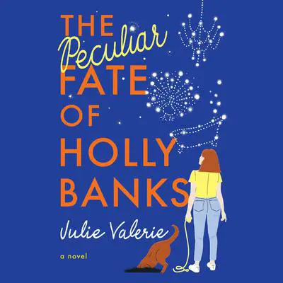 The Peculiar Fate of Holly Banks: A Novel Audibook, by Julie Valerie